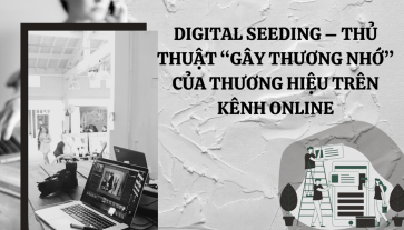 Digital seeding – thủ thuật “gây thương nhớ” của thương hiệu trên kênh online